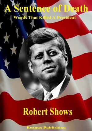 ŷKoboŻҽҥȥ㤨A Sentence of Death Words that Killed a PresidentŻҽҡ[ Robert Shows ]פβǤʤ487ߤˤʤޤ