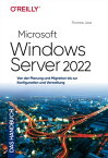 Microsoft Windows Server 2022 ? Das Handbuch Von der Planung und Migration bis zur Konfiguration und Verwaltung【電子書籍】[ Thomas Joos ]
