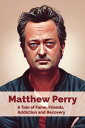 Matthew Perry Book A Tale of Fame, Friends, Addiction and Recovery【電子書籍】 INSPERIA PRESS