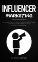 Influencer Marketing: Harnessing the Power of Influencer Marketing for Business ...
