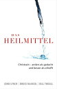 Das Heilmittel Christsein - anders als gedacht und besser als erhofft【電子書籍】 Bill Thrall