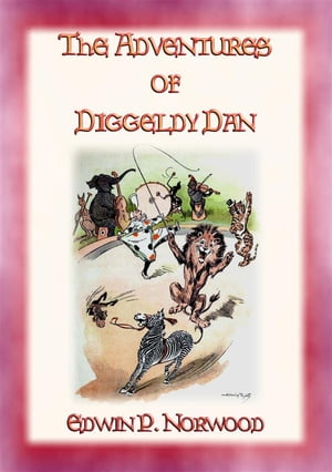 THE ADVENTURES OF DIGGLEDY DAN - A children's story of the circus【電子書籍】[ Edwin P. Norwood ]
