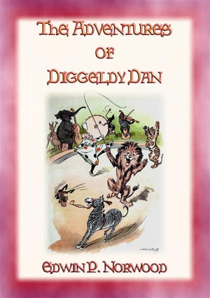 THE ADVENTURES OF DIGGLEDY DAN - A children's story of the circusŻҽҡ[ Edwin P. Norwood ]