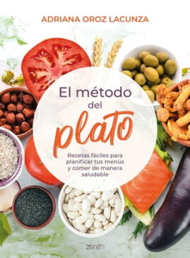 El m?todo del plato Recetas f?ciles para planificar tus men?s y comer de manera saludable【電子書籍】[ Adriana Oroz Lacunza ]