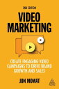 Video Marketing Create Engaging Video Campaigns to Drive Brand Growth and Sales【電子書籍】 Jon Mowat