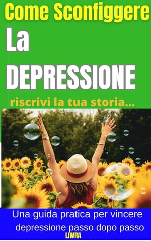 Come sconfiggere la depressione: riscrivi la tua storia