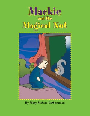 Mackie and the Magical Nut【電子書籍】[ Mary Makara Carbonneau ]