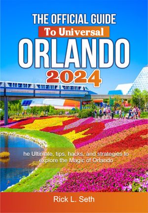 THE OFFICIAL GUIDE TO UNIVERSAL ORLANDO 2024