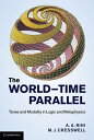 The World-Time Parallel Tense and Modality in Logic and Metaphysics【電子書籍】 A. A. Rini