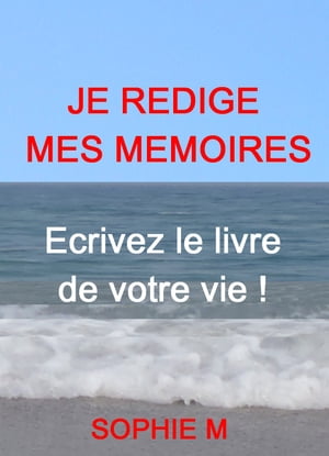 JE REDIGE MES MEMOIRES