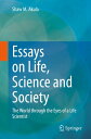 Essays on Life, Science and Society The World through the Eyes of a Life Scienti...
