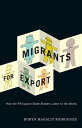 Migrants for Export How the Philippine State Brokers Labor to the World【電子書籍】[ R...