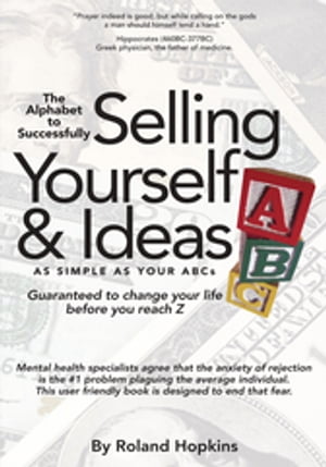 The Alphabet to Successfully Selling Yourself & Ideas