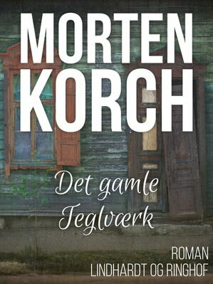 Det gamle teglv?rkŻҽҡ[ Morten Korch ]