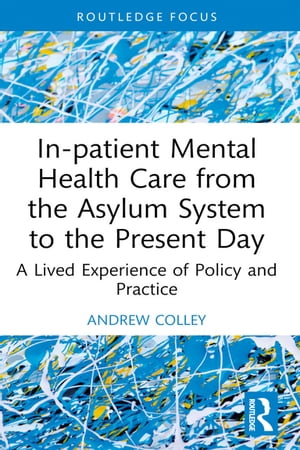 In-patient Mental Health Care from the Asylum System to the Present Day