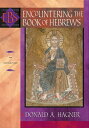 Encountering the Book of Hebrews (Encountering Biblical Studies) An Exposition【電子書籍】 Donald A. Hagner