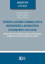 Stress, lavoro correlato e benessere lavorativo.Manipolare con cura Dagli aspetti giuridici a quelli psicologici, corredati da uno studio sul campo