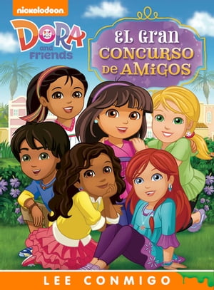 El Gran Concurso de Amigos (Dora and Friends)【電子書籍】[ Nickelodeon Publishing ]