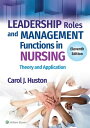 Leadership Roles and Management Functions in Nursing Theory and Application【電子書籍】 Carol J. Huston