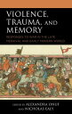 Violence, Trauma, and Memory Responses to War in the Late Medieval and Early Mod...