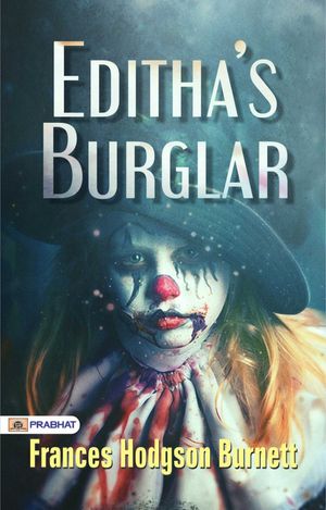 Editha's Burglar【電子書籍】[ Frances Hodgson Burnett ]