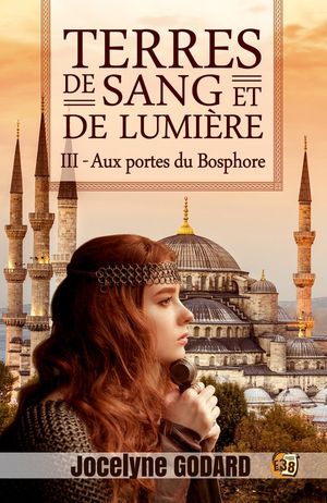 Aux portes du Bosphore Terres de sang et de lumi?re - Tome 3Żҽҡ[ Jo...