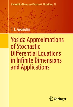 楽天楽天Kobo電子書籍ストアYosida Approximations of Stochastic Differential Equations in Infinite Dimensions and Applications【電子書籍】[ T. E. Govindan ]