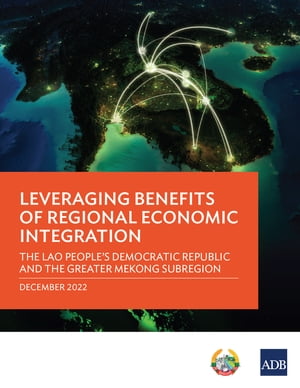 ŷKoboŻҽҥȥ㤨Leveraging Benefits of Regional Economic Integration The Lao Peoples Democratic Republic and the Greater Mekong SubregionŻҽҡ[ Asian Development Bank ]פβǤʤ781ߤˤʤޤ