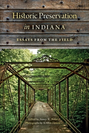 Historic Preservation in Indiana Essays from the Field【電子書籍】[ Henry Glassie ]