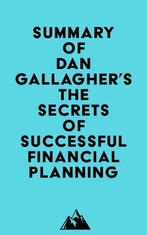 Summary of Dan Gallagher's The Secrets of Successful Financial Planning