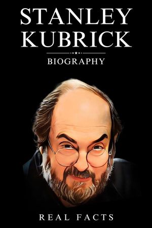 ŷKoboŻҽҥȥ㤨Stanley Kubrick BiographyŻҽҡ[ Real Facts ]פβǤʤ887ߤˤʤޤ