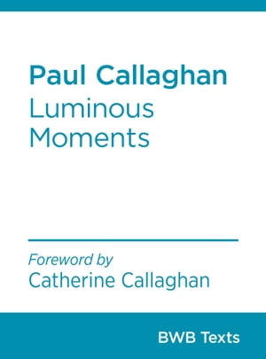 Paul Callaghan: Luminous Moments