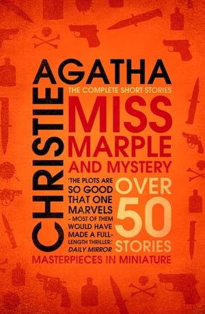 Miss Marple Miss Marple and Mystery: The Complete Short Stories (Miss Marple)【電子書籍】 Agatha Christie