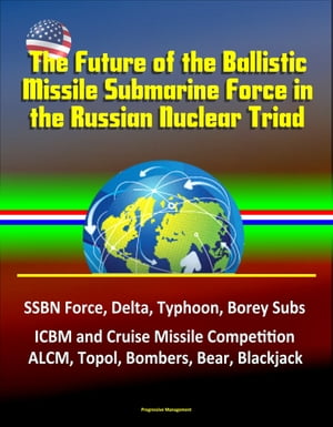 ŷKoboŻҽҥȥ㤨The Future of the Ballistic Missile Submarine Force in the Russian Nuclear Triad: SSBN Force, Delta, Typhoon, Borey Subs, ICBM and Cruise Missile Competition, ALCM, Topol, Bombers, Bear, BlackjackŻҽҡ[ Progressive Management ]פβǤʤ1,180ߤˤʤޤ