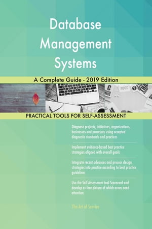 Database Management Systems A Complete Guide - 2019 Edition【電子書籍】 Gerardus Blokdyk