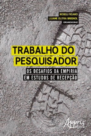 Trabalho do Pesquisador: Os Desafios da Empiria em Estudos de Recepção