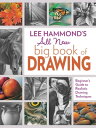 Lee Hammond 039 s All New Big Book of Drawing Beginner 039 s Guide to Realistic Drawing Techniques【電子書籍】 Lee Hammond