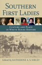 Southern First Ladies Culture and Place in White House History【電子書籍】