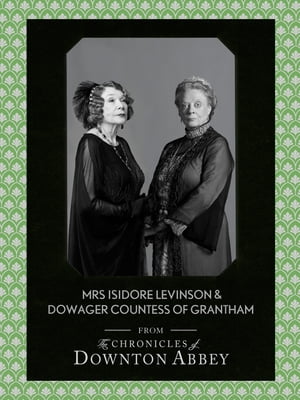 Dowager Countess of Grantham and Mrs Isidore Lev