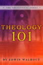 Theology 101【電子書籍】[ Edwin Walhout ]