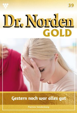 Gestern war noch alles gut Dr. Norden Gold 39 ? Arztroman