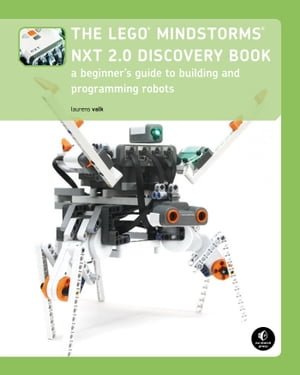 The LEGO MINDSTORMS NXT 2.0 Discovery Book A Beginner 039 s Guide to Building and Programming Robots【電子書籍】 Laurens Valk