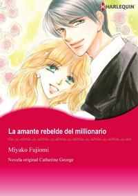 La amante rebelde del millionario (Harlequin Comics)