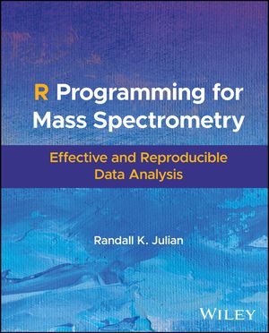 R Programming for Mass Spectrometry Effective and Reproducible Data Analysis【電子書籍】[ Randall K. Julian ]