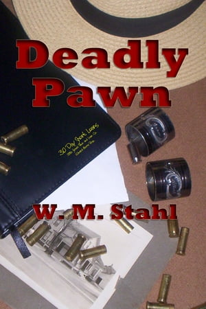 Deadly Pawn【電子書籍】[ W. M. Stahl ]