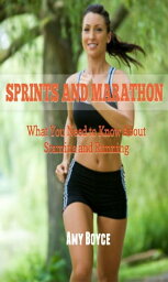 Sprints And Marathons: What You Need to Know About Stamina and Running【電子書籍】[ Amy Boyce ]