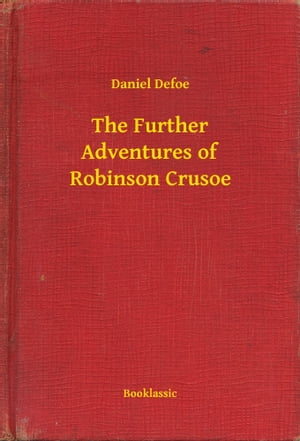The Further Adventures of Robinson CrusoeŻҽҡ[ Daniel Defoe ]
