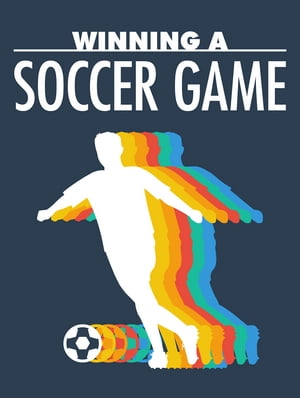 Winning A Soccer Game【電子書籍】[ Anonymo