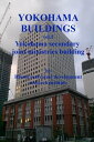 Yokohama Buildings Vol.1 Yokohama Secondary Joint Ministries Building【電子書籍】[ BIs...