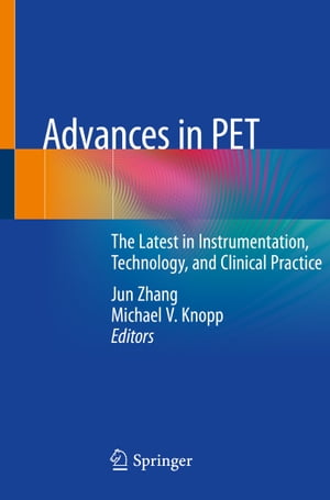 Advances in PET The Latest in Instrumentation, Technology, and Clinical Practice